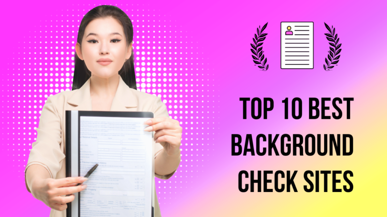 Top 10 Best Background Check Sites, Companies & Services 2023 